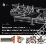 Sistemi di coronamento e smaltimento delle acque meteoriche. La regola dell'arte dai trattati ai manuali