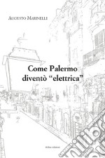 Come Palermo diventò «elettrica» libro