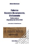 Palermo. Ricoveri, oscuramento, sfollamento. Storia, norme e disposizioni dal 1915 al 1943 libro di Albergoni Attilio