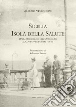 Sicilia. Isola della salute. Dalla tubercolosi nell'Ottocento al Covid-19 nei giorni nostri libro