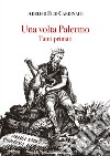 Una volta Palermo. Tanti primati libro