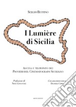 I Lumière di Sicilia. Ascesa e tramonto dei pionieri del cinematografo siciliano