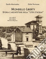 Mondello Liberty. Storia e architetture della «città d'acqua» libro