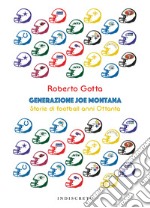 Generazione Joe Montana. Storie di football anni Ottanta libro