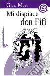 Mi dispiace don Fifì libro