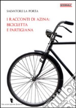 I racconti di Azina: bicicletta e partigiana libro