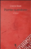 Piombo quotidiano libro