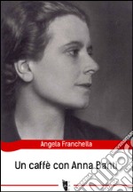 Un caffè con Anna Banti libro