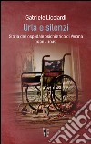 Urla e silenzi. Storia dell'ospedale psichiatrico di Verona 1880-1945 libro