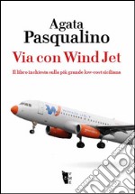 Via con Wind Jet. Il libro inchiesta sulla più grande low-cost siciliana libro