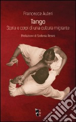 Tango. Storia e corpi di una cultura migrante