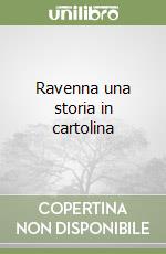 Ravenna una storia in cartolina