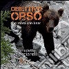 Obiettivo orso. The marsican bear. Ediz. bilingue libro di Ciacciarelli Benedetto