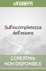 Sull'incompletezza dell'essere