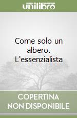 Come solo un albero. L'essenzialista libro