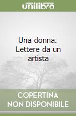 Una donna. Lettere da un artista