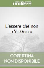 L'essere che non c'è. Guzzo libro
