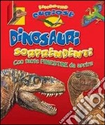 Dinosauri sorprendenti. Finestre curiose. Ediz. illustrata libro