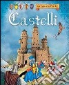 Castelli. Libro pop-up. Ediz. illustrata libro
