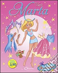 Vesti Marta. Ediz. illustrata libro