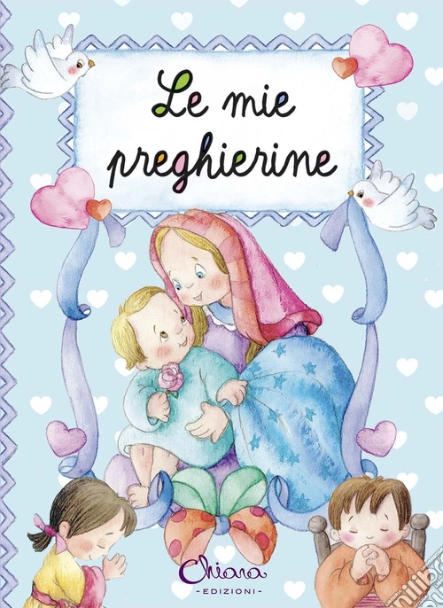 Le mie preghierine. Ediz. illustrata