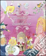 Favole per bambine. Ediz. illustrata libro