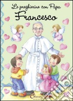 Le preghierine con papa Francesco libro