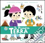 Il pianeta terra. L'enciclopedia dei piccoli. Con adesivi. Ediz. illustrata libro