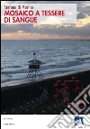 Mosaico a tessere di sangue libro