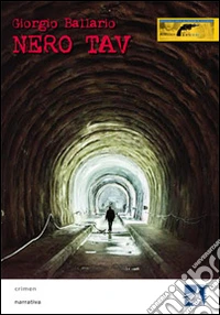 Nero TAV. Morte ad alta velocità libro