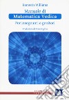 Manuale di matematica vedica per insegnanti e genitori. Primo livello libro