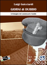 Giorni di dubbio. Un'indagine del commissario Cataldo libro