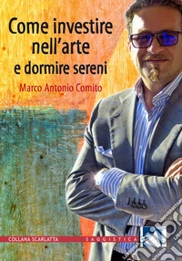 Come investire nell'arte e dormire sereni libro