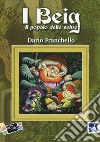 I Beig. Il popolo delle selve libro di Franchello Dario