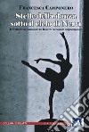 Stelle della danza sotto il cielo di Nervi. Il Festival internazionale del Balletto raccontato dai protagonisti. Ediz. illustrata libro