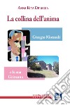 La collina dell'anima. Giorgio Morandi e la «sua» Grizzana libro