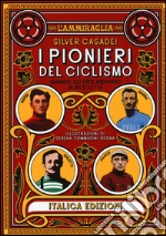 I pionieri del ciclismo. Quando gli eori andavano in bicicletta libro