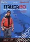 Italica 150. Viaggio a piedi dalla vetta d'Italia a Capo Passero. DVD. Con libro libro