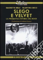 Slego e Velvet. La prismatica riviera del rock