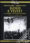 Slego e Velvet. La prismatica riviera del rock libro