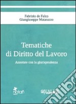 Tematiche di diritto del lavoro. Annotate con la giurisprudenza libro