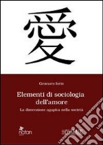 Elementi di sociologia dell'amore. La dimensione agapica nella società