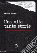 Una vita tante storie. Tolone 9 settembre 1943-Salerno 22 ottobre 1945 libro