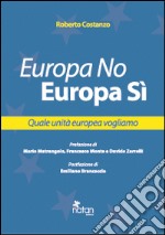 Europa No, Europa Sì. Quale unità europea vogliamo libro