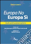 Europa No, Europa Sì. Quale unità europea vogliamo libro