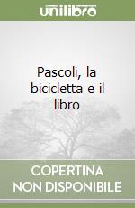 Pascoli, la bicicletta e il libro libro