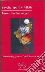 Streghe, spiriti e folletti. L'immaginario popolare nei Castelli Romani e non solo