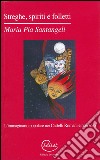 Streghe, spiriti e folletti. L'immaginario popolare nei Castelli Romani e non solo libro di Santangeli Maria Pia