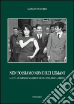 Non possiamo non dirci romani. La città eterna nello sguardo di chi l'ha vista, vissuta, scritta libro