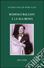 Romolo Balzani e la «sua» Roma libro